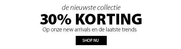 30% korting op onze new arrivals