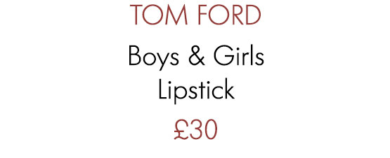 TOM FORD Boys & Girls Lipstick £30
