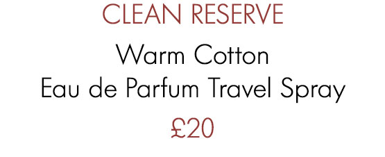 CLEAN RESERVE Warm Cotton Eau de Parfum Travel Spray £20